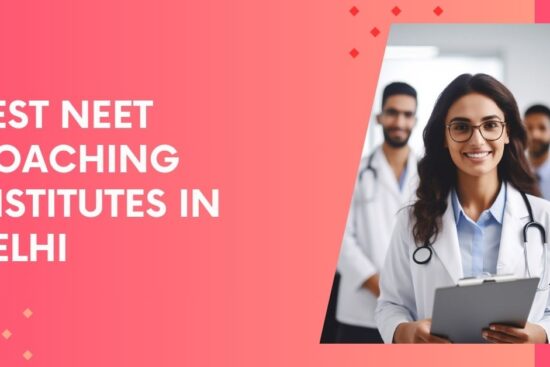 Best NEET Coaching Institutes in Delhi