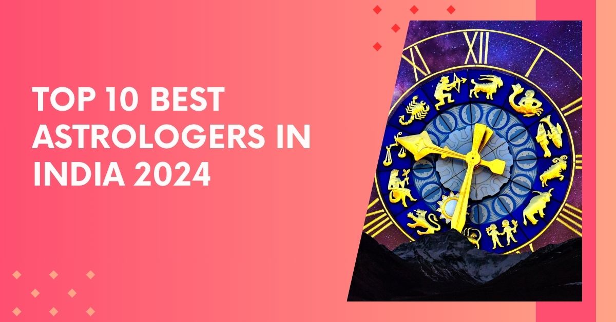 Top 10 Best Astrologers in India 2024