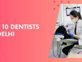 Top 10 Dentists in Delhi