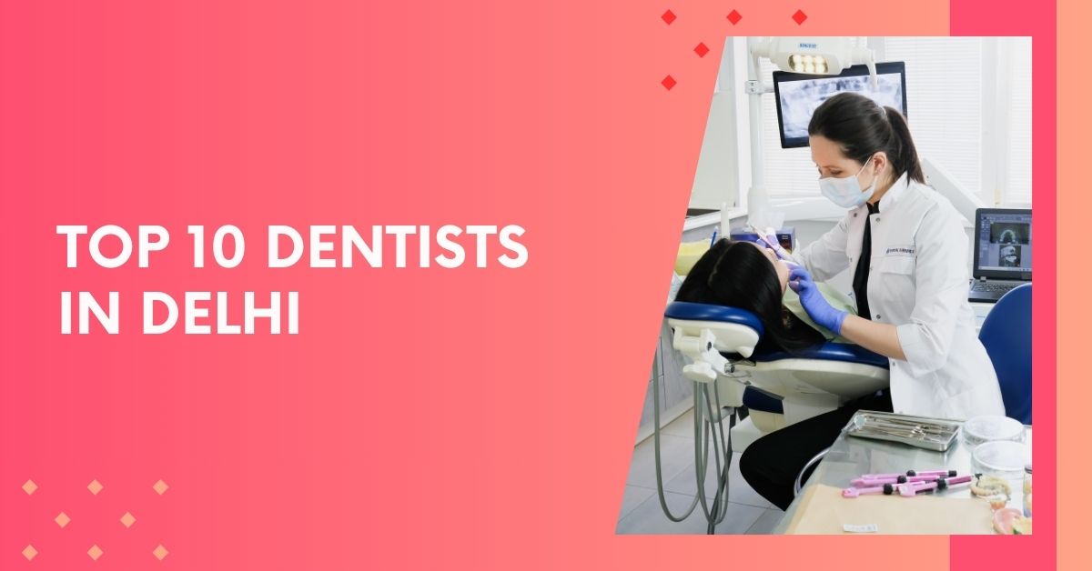 Top 10 Dentists in Delhi