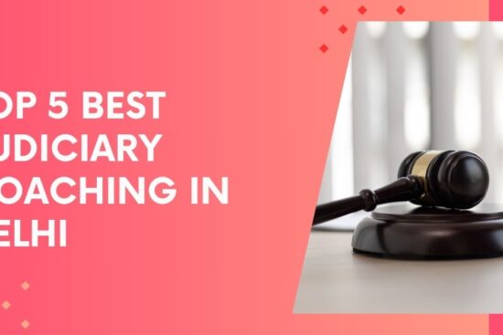 Top 5 Best Judiciary Coaching in Delhi