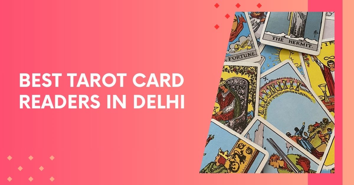 Top 7 Best Tarot Card Readers in Delhi